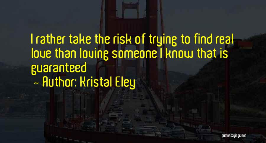 Find Someone Real Quotes By Kristal Eley