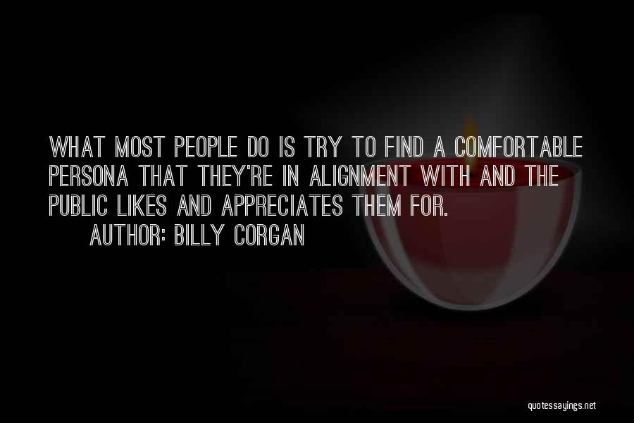 Find Someone That Appreciates You Quotes By Billy Corgan