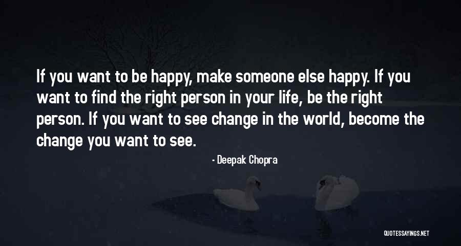 Find Someone To Make You Happy Quotes By Deepak Chopra Find Someone To Make You Happy Quotes By Deepak Chopra