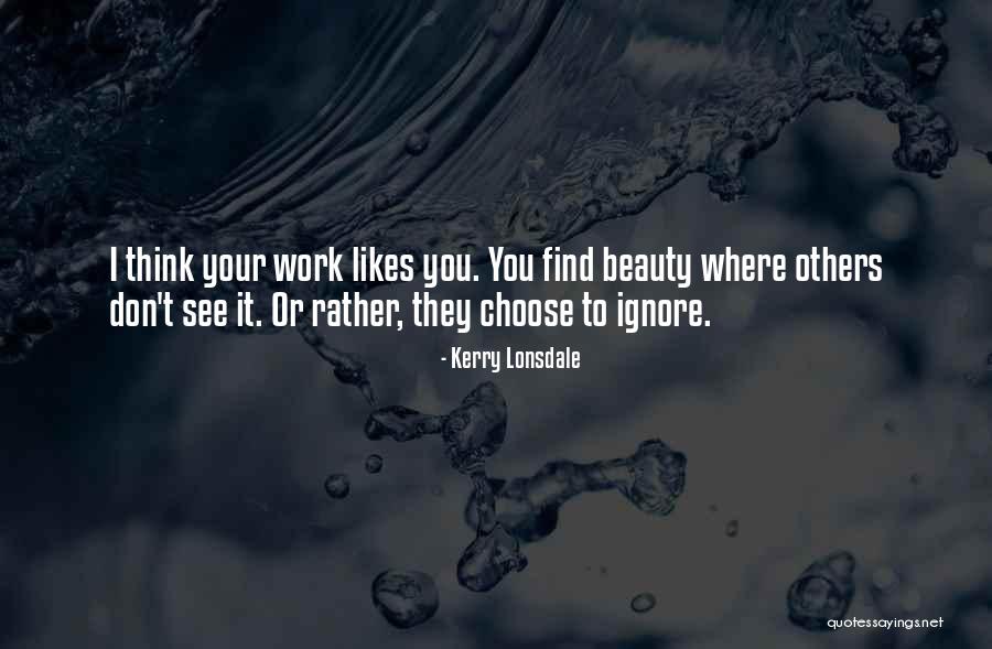 Find Someone Who Likes You For You Quotes By Kerry Lonsdale Find Someone Who Likes You For You Quotes By Kerry Lonsdale