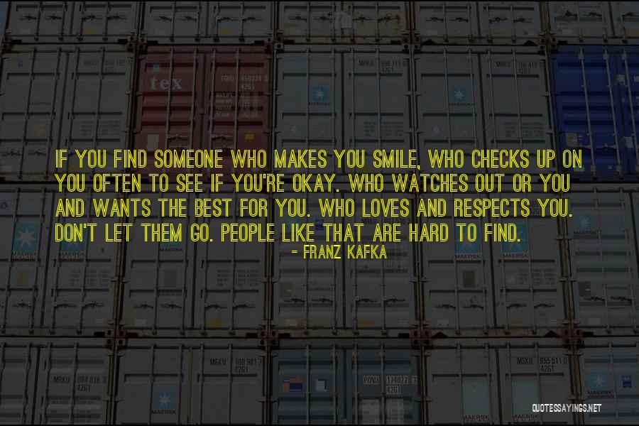 Find Someone Who Makes You Smile Quotes By Franz Kafka Find Someone Who Makes You Smile Quotes By Franz Kafka