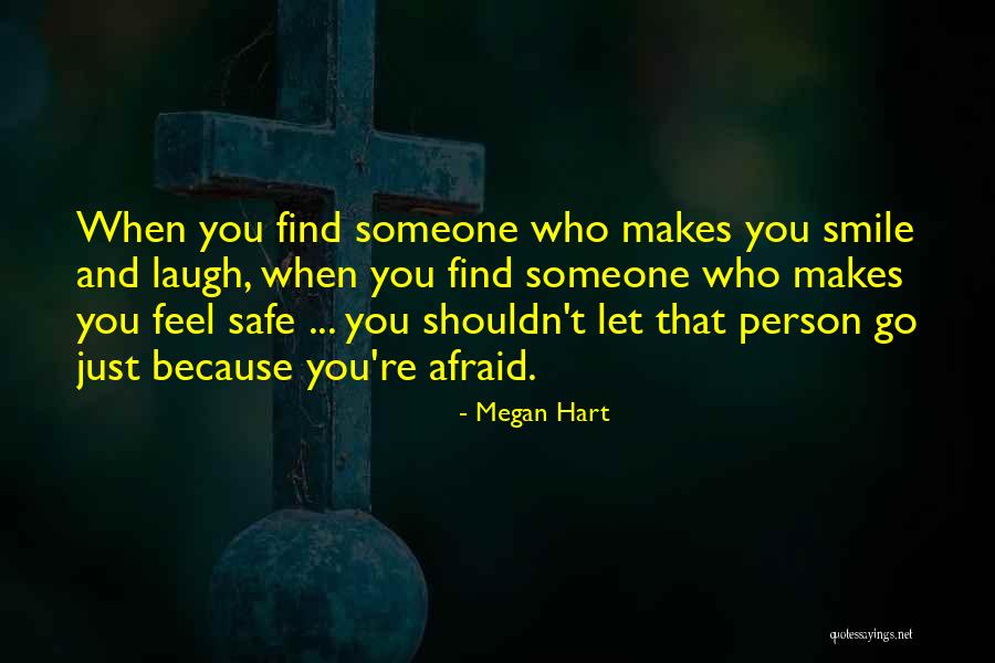 Find Someone Who Makes You Smile Quotes By Megan Hart Find Someone Who Makes You Smile Quotes By Megan Hart