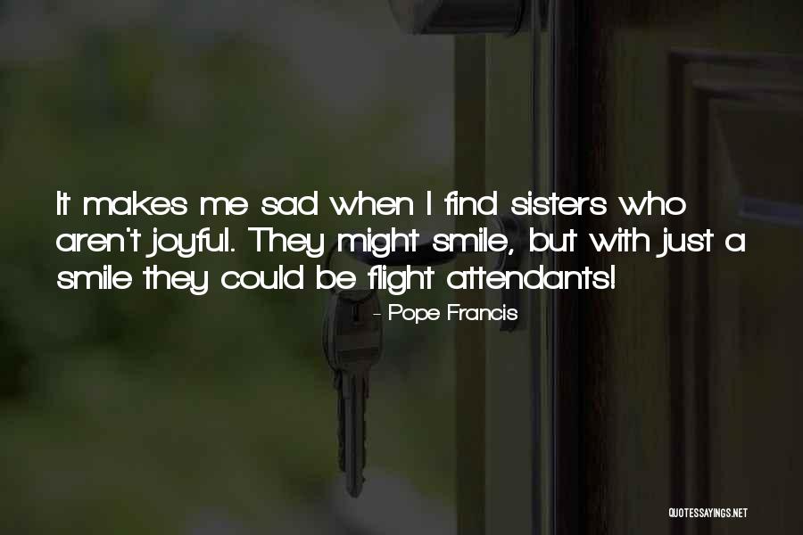 Find Someone Who Makes You Smile Quotes By Pope Francis Find Someone Who Makes You Smile Quotes By Pope Francis