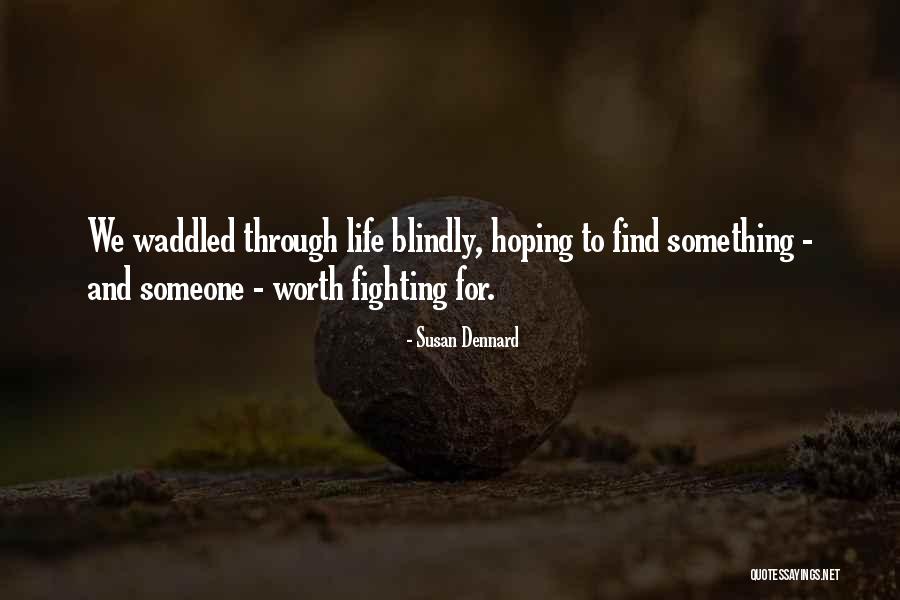 Find Someone Worth Fighting For Quotes By Susan Dennard Find Someone Worth Fighting For Quotes By Susan Dennard