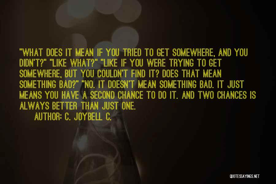 Find Something Better To Do Quotes By C. JoyBell C.