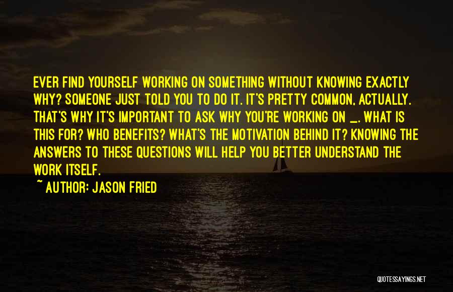 Find Something Better To Do Quotes By Jason Fried