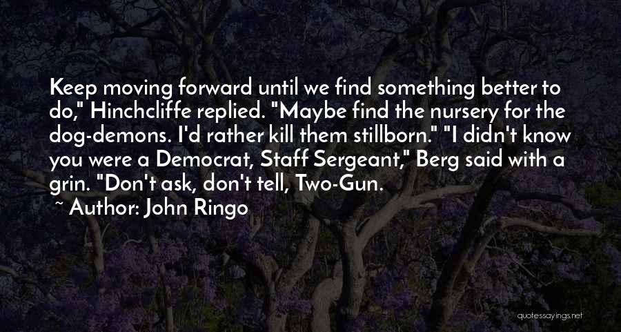 Find Something Better To Do Quotes By John Ringo