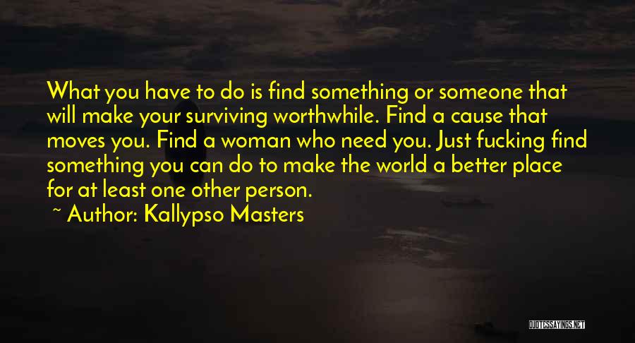 Find That One Person Quotes By Kallypso Masters