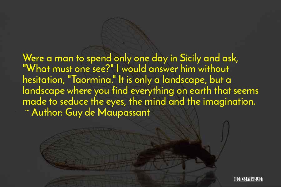 Find The Answer Quotes By Guy De Maupassant