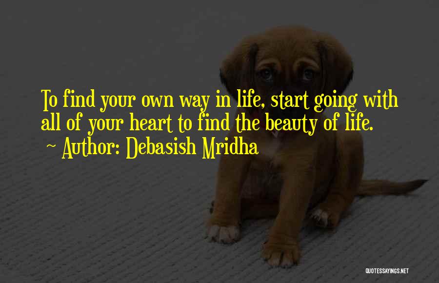 Find The Beauty In Life Quotes By Debasish Mridha