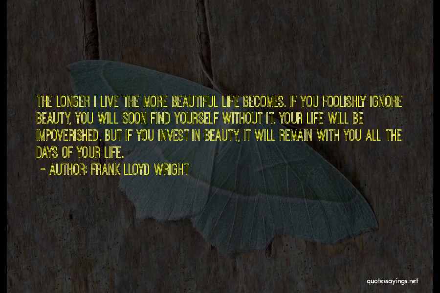 Find The Beauty In Life Quotes By Frank Lloyd Wright