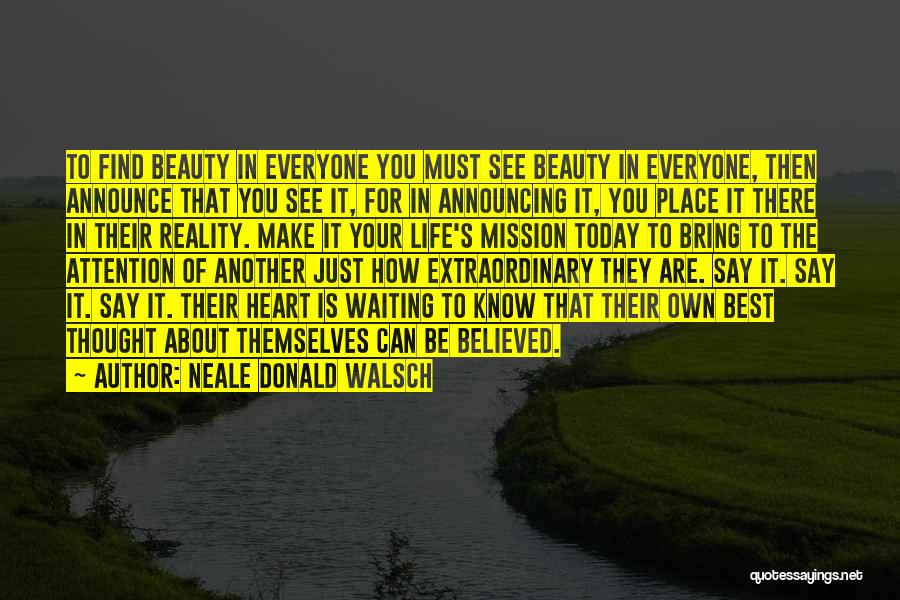 Find The Beauty In Life Quotes By Neale Donald Walsch