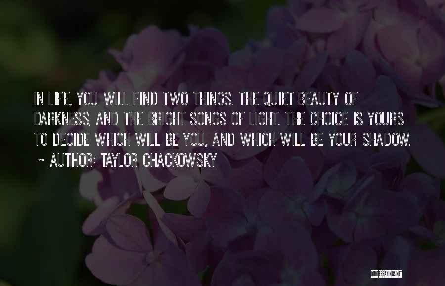 Find The Beauty In Life Quotes By Taylor Chackowsky