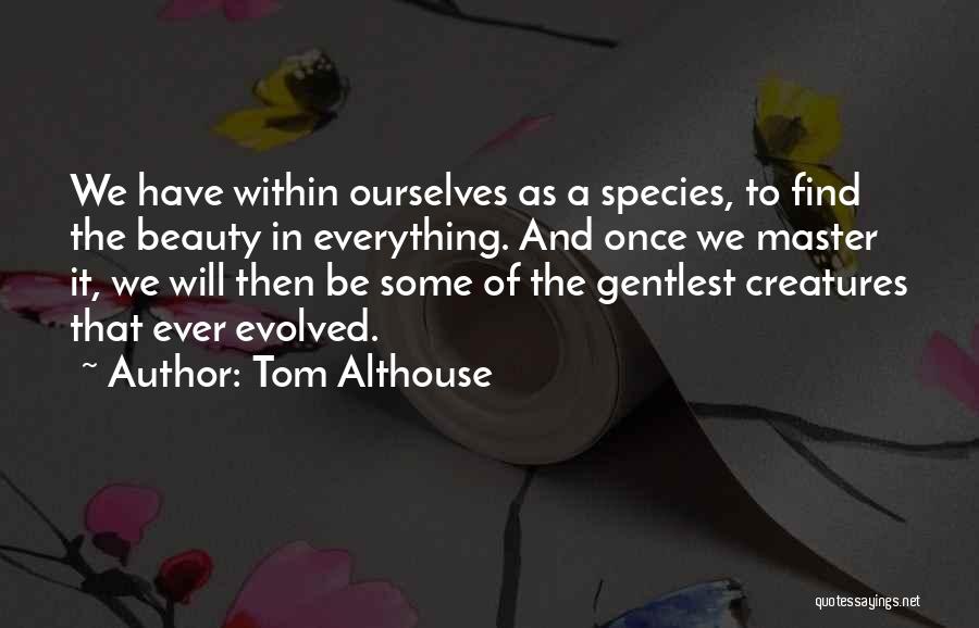Find The Beauty Within Quotes By Tom Althouse
