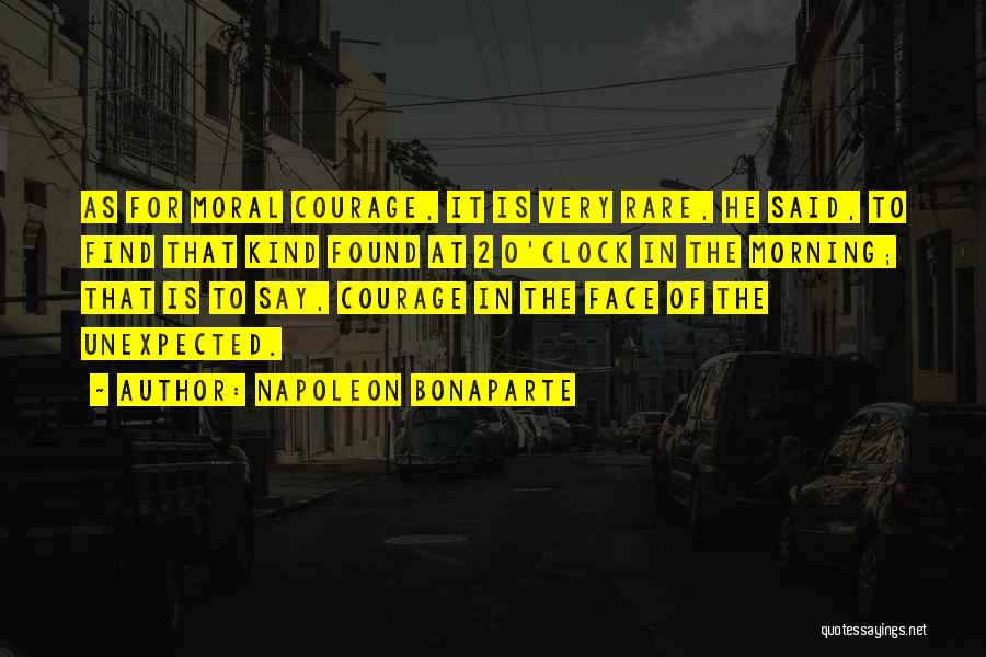 Find The Courage Quotes By Napoleon Bonaparte