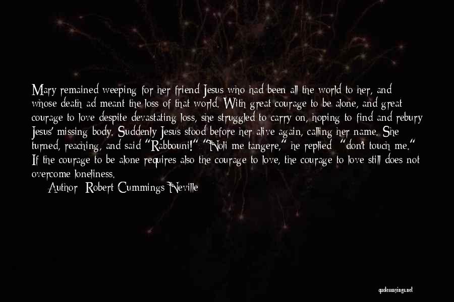 Find The Courage Quotes By Robert Cummings Neville