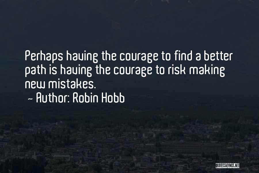 Find The Courage Quotes By Robin Hobb