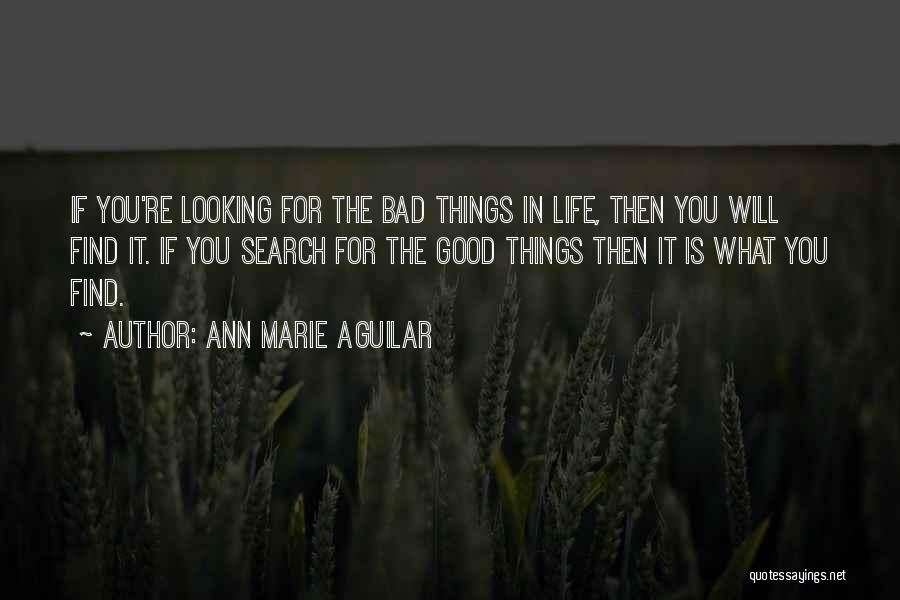 Find The Good In Bad Quotes By Ann Marie Aguilar