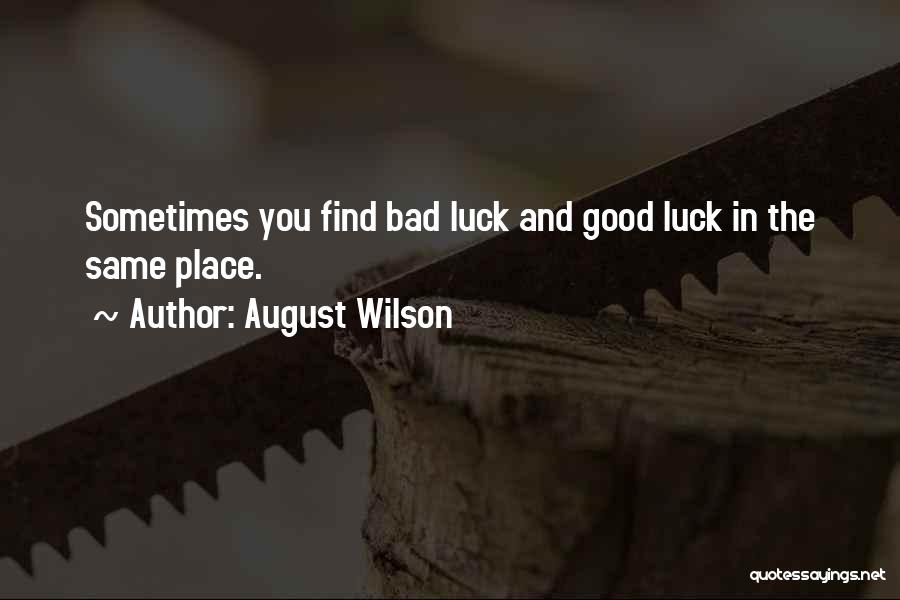 Find The Good In Bad Quotes By August Wilson