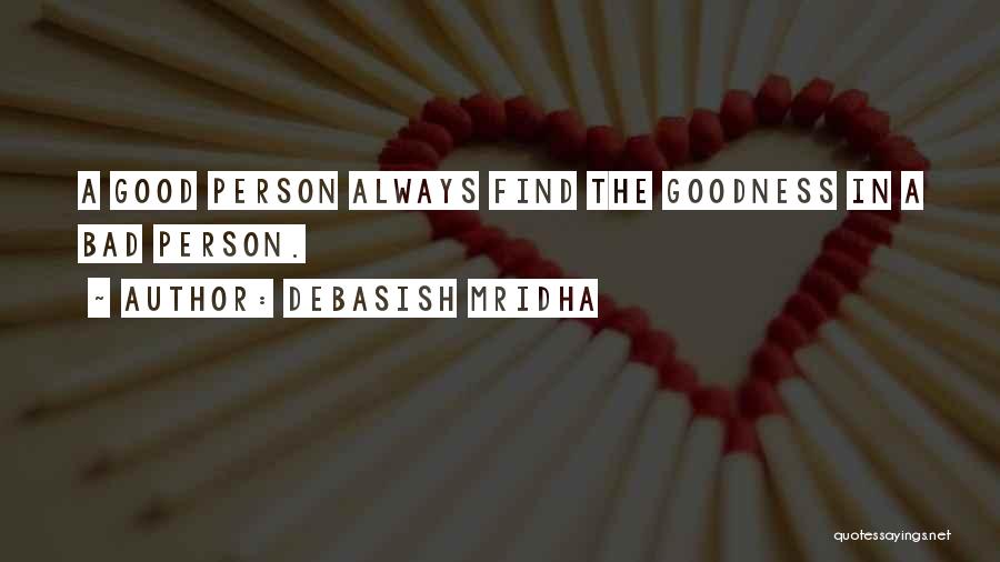 Find The Good In Bad Quotes By Debasish Mridha