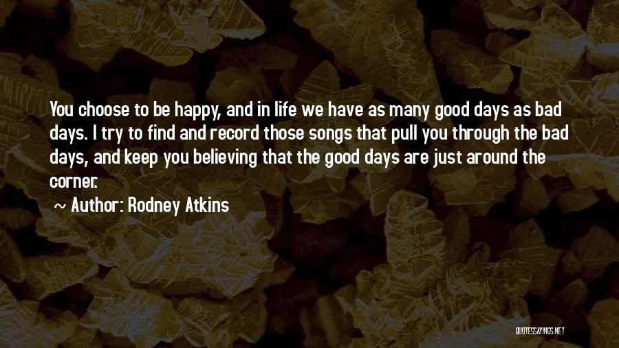 Find The Good In Bad Quotes By Rodney Atkins