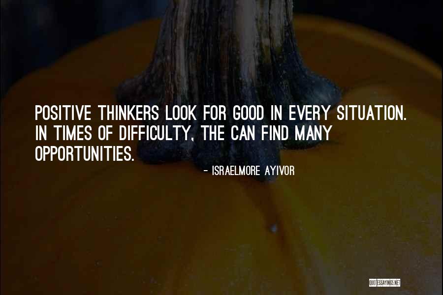Find The Good In Every Situation Quotes By Israelmore Ayivor Find The Good In Every Situation Quotes By Israelmore Ayivor
