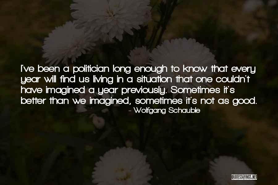 Find The Good In Every Situation Quotes By Wolfgang Schauble Find The Good In Every Situation Quotes By Wolfgang Schauble