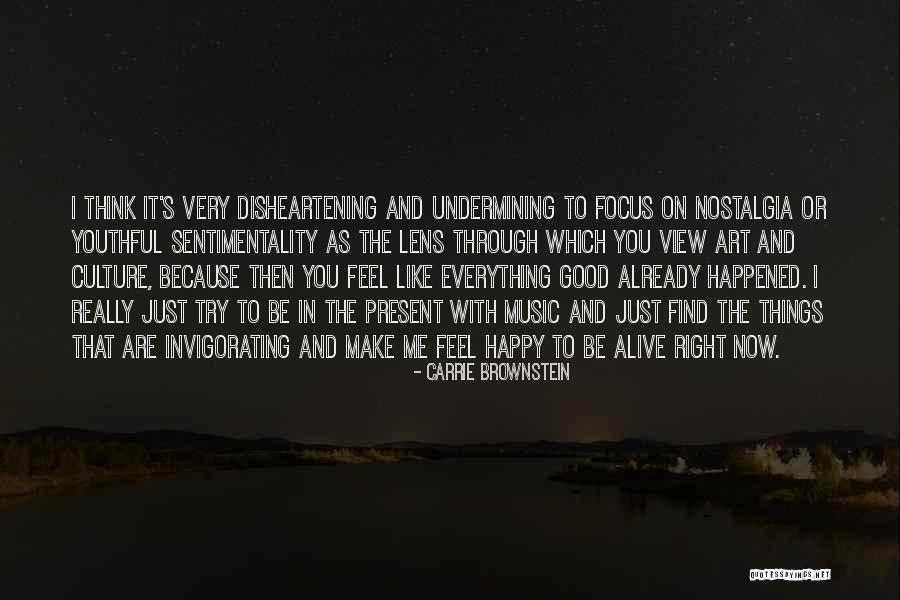 Find The Good In Things Quotes By Carrie Brownstein Find The Good In Things Quotes By Carrie Brownstein