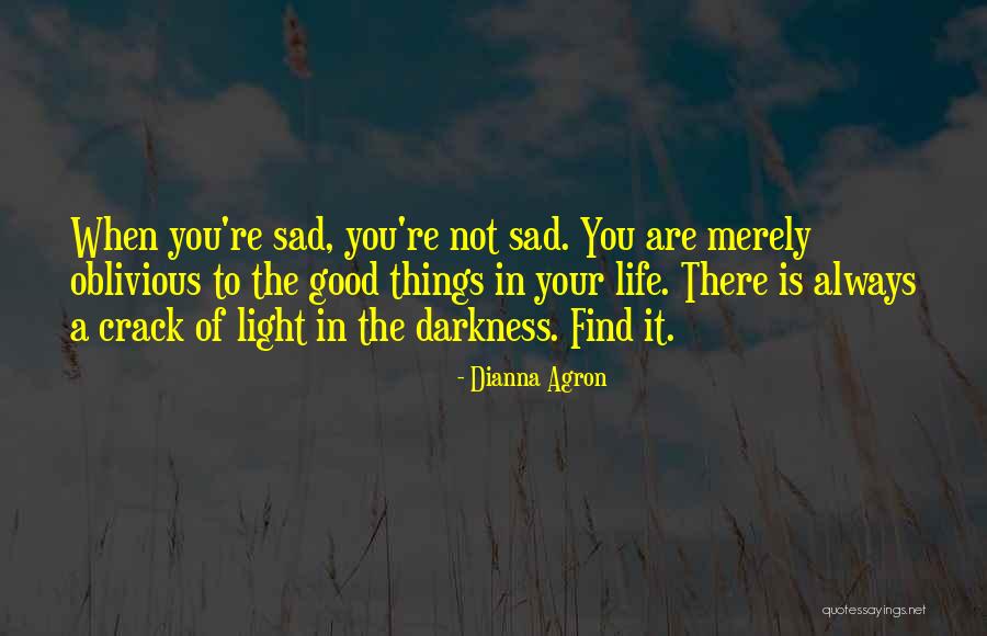 Find The Good In Things Quotes By Dianna Agron Find The Good In Things Quotes By Dianna Agron