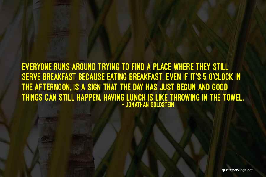 Find The Good In Things Quotes By Jonathan Goldstein Find The Good In Things Quotes By Jonathan Goldstein