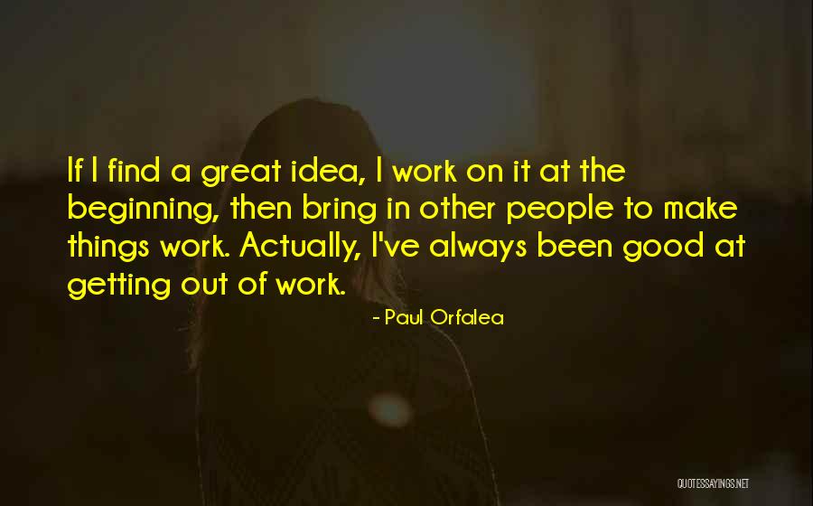 Find The Good In Things Quotes By Paul Orfalea Find The Good In Things Quotes By Paul Orfalea