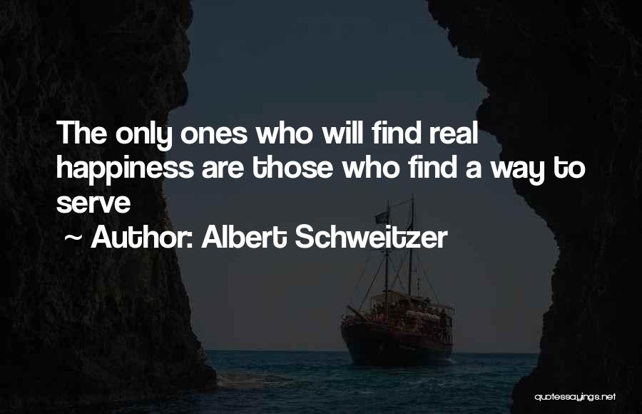 Find The Happiness Quotes By Albert Schweitzer