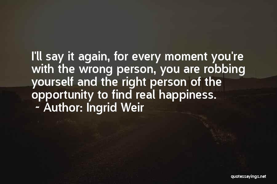 Find The Happiness Quotes By Ingrid Weir