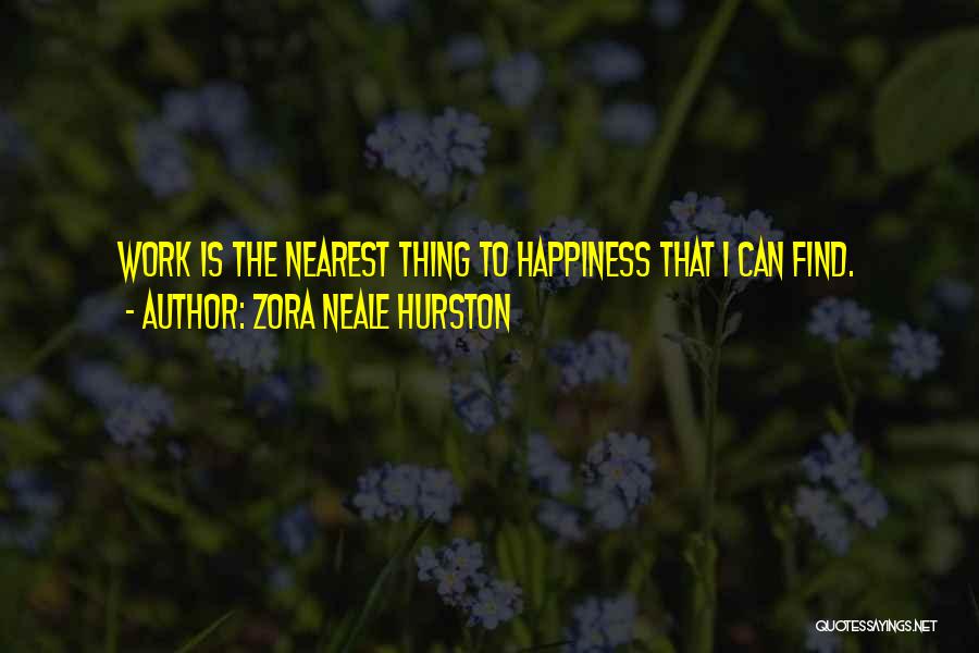 Find The Happiness Quotes By Zora Neale Hurston