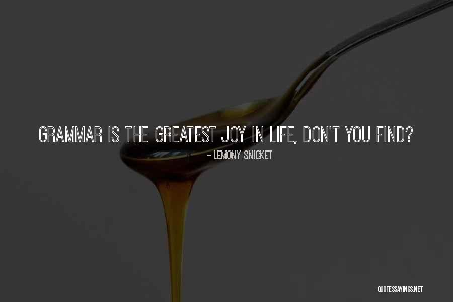 Find The Joy In Life Quotes By Lemony Snicket Find The Joy In Life Quotes By Lemony Snicket