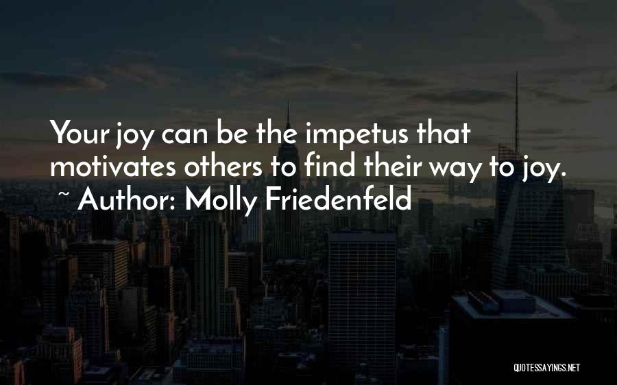 Find The Joy Quotes By Molly Friedenfeld