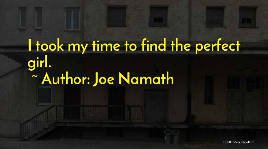 Find The Perfect Girl Quotes By Joe Namath