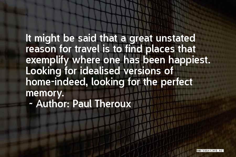 Find The Perfect One Quotes By Paul Theroux