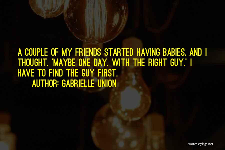 Find The Right Guy Quotes By Gabrielle Union