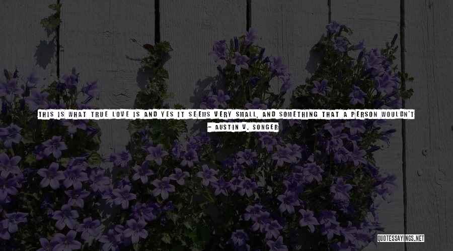 Find The Right Love Quotes By Austin V. Songer Find The Right Love Quotes By Austin V. Songer