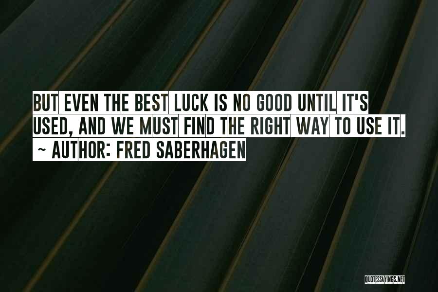 Find The Right Way Quotes By Fred Saberhagen