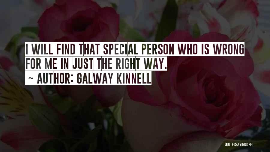 Find The Right Way Quotes By Galway Kinnell