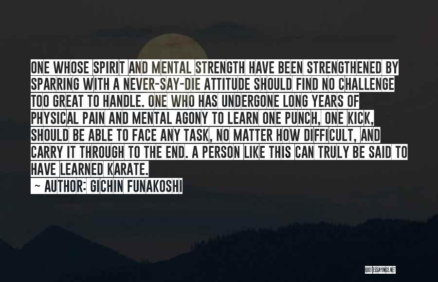 Find The Strength To Carry On Quotes By Gichin Funakoshi