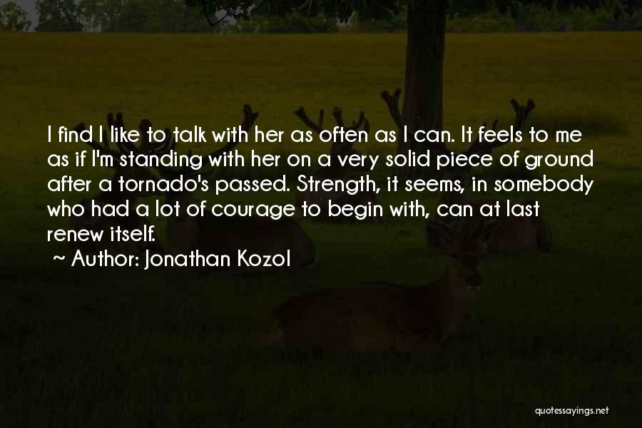 Find The Strength Within Yourself Quotes By Jonathan Kozol