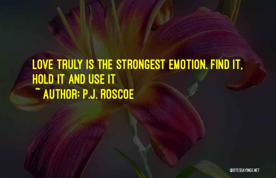 Find The Strength Within Yourself Quotes By P.J. Roscoe
