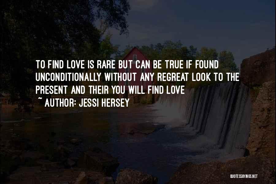 Find The True Love Quotes By Jessi Hersey