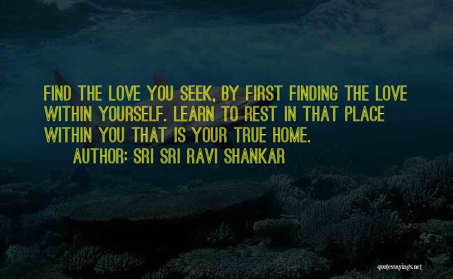 Find The True Love Quotes By Sri Sri Ravi Shankar