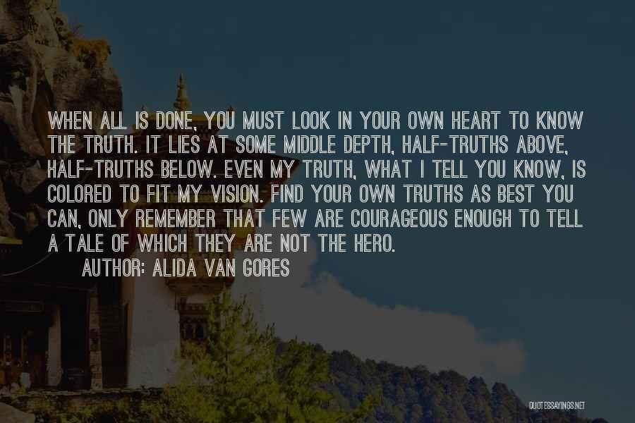 Find The Truth Quotes By Alida Van Gores