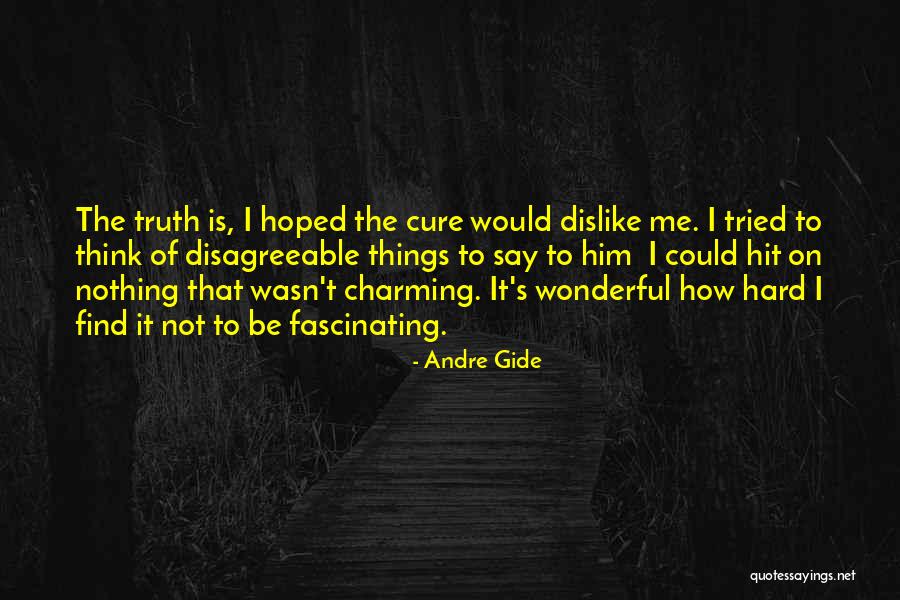 Find The Truth Quotes By Andre Gide