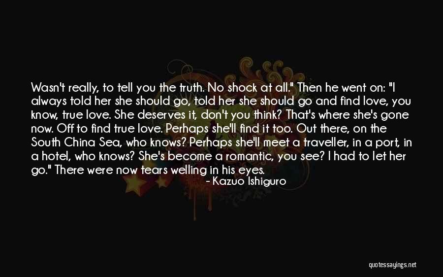 Find The Truth Quotes By Kazuo Ishiguro